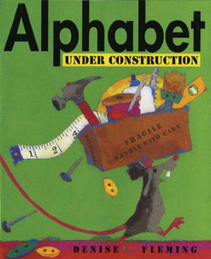 Alphabet Under Construction by Denise Fleming, Denise Fleming, 9780805081121