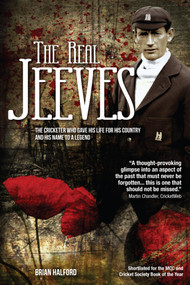 The Real Jeeves (The Cricketer Who Gave His Life for His Country and His Name to a Legend) by Brian Halford, 9781909178625