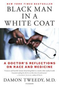 Black Man in a White Coat (A Doctor's Reflections on Race and Medicine) - 9781250105042 by Damon Tweedy, M.D., 9781250105042