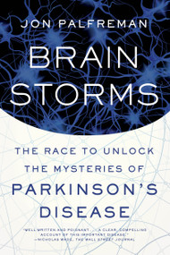 Brain Storms (The Race to Unlock the Mysteries of Parkinson's Disease) - 9780374536596 by Jon Palfreman, 9780374536596