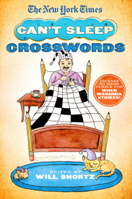 The New York Times Can't Sleep Crosswords (150 Easy to Hard Puzzles for When Insomnia Strikes!) by The New York Times, 9781250106254