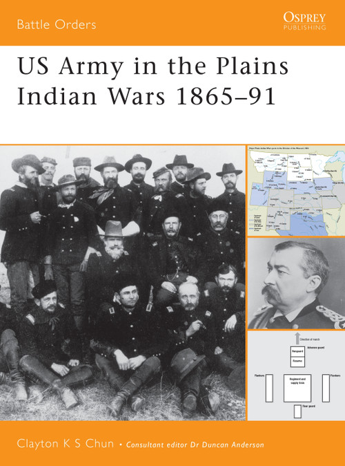 US Army in the Plains Indian Wars 1865-1891 by Clayton K. S. Chun, 9781841765846