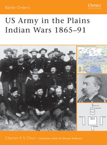 US Army in the Plains Indian Wars 1865-1891 by Clayton K. S. Chun, 9781841765846