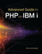 Advanced Guide to PHP on IBM i by Kevin Schroeder, 9781583473849
