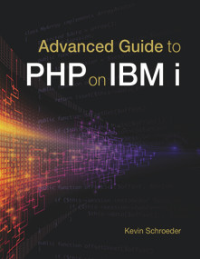 Advanced Guide to PHP on IBM i by Kevin Schroeder, 9781583473849