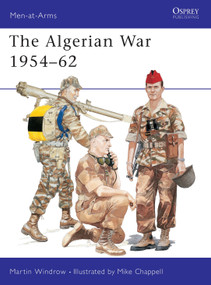 The Algerian War 1954-62 by Martin Windrow, Mike Chappell, 9781855326583