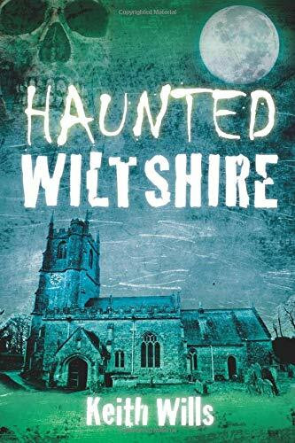 Haunted Wiltshire by Keith Wills, 9780752493114