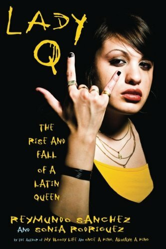 Lady Q (The Rise and Fall of a Latin Queen) by Reymundo Sanchez, Sonia Rodriguez, 9781569762851