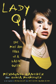 Lady Q (The Rise and Fall of a Latin Queen) by Reymundo Sanchez, Sonia Rodriguez, 9781569762851