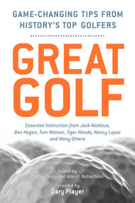 Great Golf (Essential Tips from History's Top Golfers) by Danny Peary, Allen F. Richardson, Gary Player, 9781600786723
