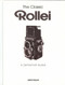 The Classic Rollei (A Definitive Guide) by John Phillips, 9781906672935