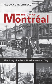 The History of Montréal (The Story of Great North American City) by Paul-André Linteau, Peter McCambridge, 9781926824772
