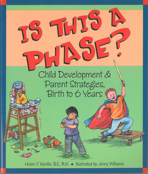 Is This a Phase? (Child Development and Parent Strategies from Birth to Six) by Helen F. Neville, Jenny Williams, 9781884734632