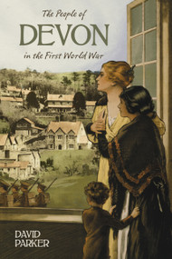 The People of Devon in First World War by David Parker, 9780750952897