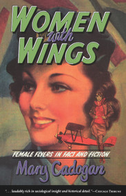 Women with Wings (Female Flyers in Fact and Fiction) by Mary Cadogan, 9780897335126