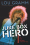 Juke Box Hero (My Five Decades in Rock 'n' Roll) by Lou Gramm, Scott Pitoniak, 9781600787591