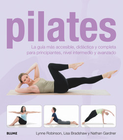 Pilates (La guía más accesible, didáctica y completa para principiantes, nivel intermedio y avanzado) (Spanish Edition) by Lynne Robinson, Lisa Bradshaw, Nathan Gardner, 9788480769662