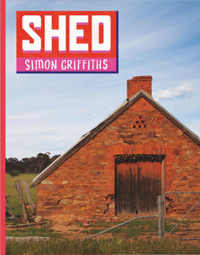Shed by Simon Griffiths, 9781921383397
