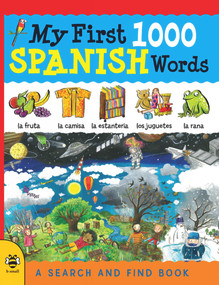 My First 1000 Spanish Words by Susan Martineau, Sam Hutchinson, Louise Millar, Catherine Bruzzone, Stu McLellan, 9781909767607