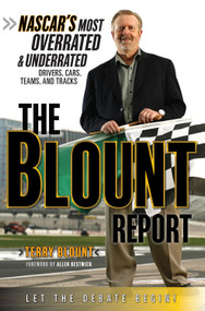 The Blount Report (NASCAR's Most Overrated & Underrated Drivers, Cars, Teams, and Tracks) by Terry Blount, Allen Bestwick, 9781600780899