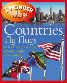 I Wonder Why Countries Fly Flags by Philip Steele, 9780753467930