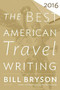 The Best American Travel Writing 2016 by Bill Bryson, Jason Wilson, 9780544812093