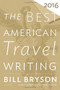 The Best American Travel Writing 2016 by Bill Bryson, Jason Wilson, 9780544812093