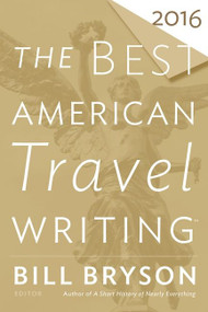 The Best American Travel Writing 2016 by Bill Bryson, Jason Wilson, 9780544812093