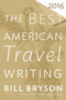 The Best American Travel Writing 2016 by Bill Bryson, Jason Wilson, 9780544812093