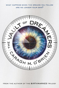 The Vault of Dreamers by Caragh M. O'Brien, 9781250068255