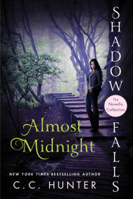 Almost Midnight (Shadow Falls: The Novella Collection) by C. C. Hunter, 9781250081001
