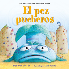 El Pez Pucheros / The Pout-Pout Fish (Spanish Edition) - 9780374305055 by Deborah Diesen, Dan Hanna, Teresa Mlawer, 9780374305055