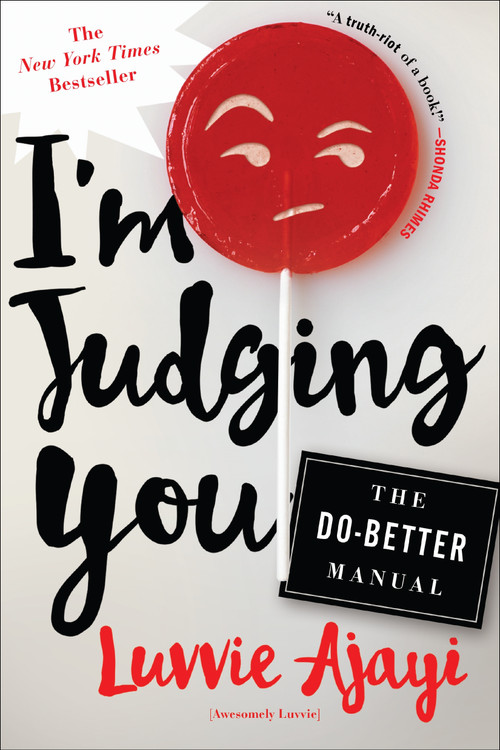 I'm Judging You (The Do-Better Manual) by Luvvie Ajayi, 9781627796064