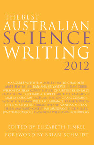 The Best Australian Science Writing 2012 by Elizabeth Finkel, Brian Schmidt, 9781742233482