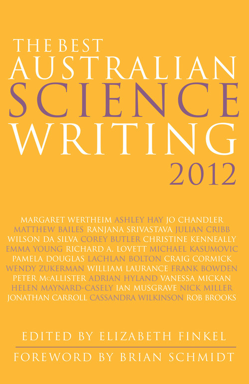 The Best Australian Science Writing 2012 by Elizabeth Finkel, Brian Schmidt, 9781742233482