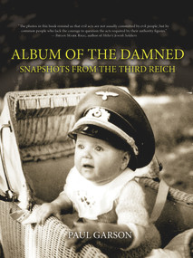 Album of the Damned (Snapshots From the Third Reich) by Paul Garson, 9780897335768