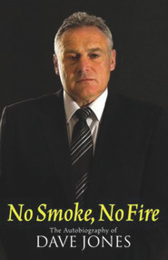 No Smoke, No Fire (The Autobiography of Dave Jones) by Dave Jones, 9781848185135