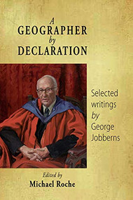 A Geographer by Declaration (Selected Writings by George Jobberns) by Michael Roche, 9781877257902