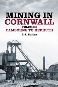 Mining in Cornwall Volume 8 (Camborne to Redruth) by L J Bullen, 9780752493107