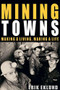 Mining Towns (Making a Living, Making a Life) by Erik Eklund, 9781742233529