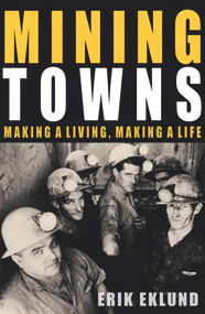 Mining Towns (Making a Living, Making a Life) by Erik Eklund, 9781742233529