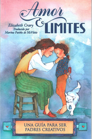 Amor & límites (Una guía para ser padres creativos) (Spanish Edition) by Elizabeth Crary, Marina Patiño de McVittie, 9781884734519