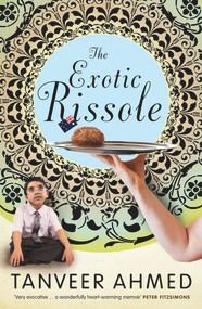 The Exotic Rissole by Tanveer Ahmed, 9781742232553