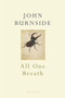 All One Breath by John Burnside, 9780224097406