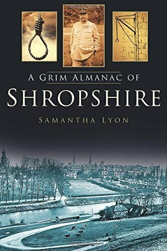 A Grim Almanac of Shropshire by Samantha Lyon, 9780752486468
