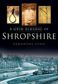 A Grim Almanac of Shropshire by Samantha Lyon, 9780752486468