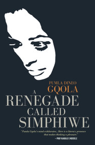 A Renegade Called Simphiwe by Pumla Dineo Gqola, 9781920601089