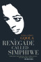 A Renegade Called Simphiwe by Pumla Dineo Gqola, 9781920601089
