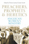Preachers, Prophets & Heretics (Anglican Women's Ministry) by Elaine Lindsay, Janet Scarfe, 9781742233376