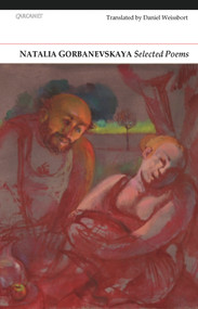 Natalya Gorbanevskaya: Selected Poems by Natalya Gorbanevskaya, Daniel Weissbort, 9781847770851